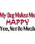 Dog Makes Me Happy